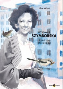 Wislawa Szymborska, si dà il caso che io sia qui